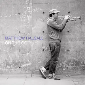 Matthew Halsall - On the Go (Special Edition) (2011/2016) [Official Digital Download 24/96]