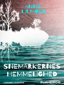 «Snemarkernes hemmelighed» by Anne Lilmoes