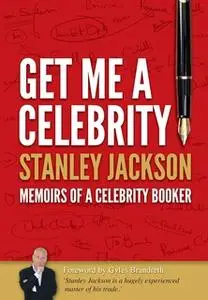 «Get Me A Celebrity!» by Stanley Jackson