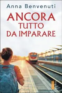 Anna Benvenuti - Ancora tutto da imparare