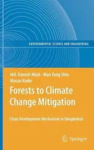 Forests to Climate Change Mitigation: Clean Development Mechanism in Bangladesh (Repost)