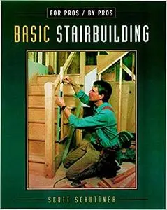 Basic Stairbuilding: For Pros by Pros