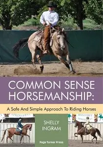 Common Sense Horsemanship: A Safe And Simple Approach To Riding Horses