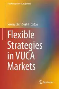 Flexible Strategies in VUCA Markets