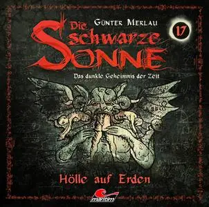 «Die schwarze Sonne - Folge 17: Hölle auf Erden» by Günter Merlau