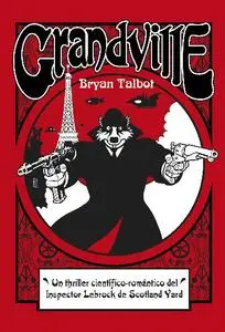 Grandville, Grandville Mon Amour, Grandville Bete Noire y Grandville Noel de Bryan Talbot