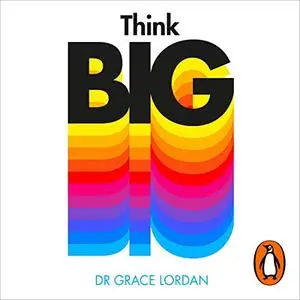 Think Big: Take Small Steps and Build the Career You Want [Audiobook]