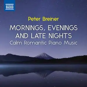 Peter Breiner - Breiner Mornings, Evenings and Late Nights - Calm Romantic Piano Music Vol.3 (2022) [Official Digital Download]