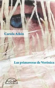 «Las primaveras de Verónica» by Carola Aikin