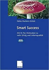 Smart Success: Mit Hi-Tec-Motivation zu mehr Erfolg und Lebensqualität - mit Audio-Aktiv-CD