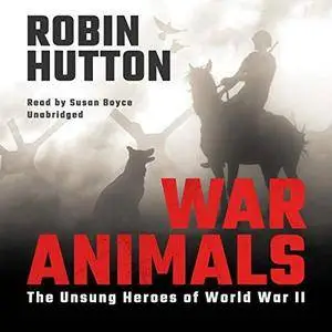 War Animals: The Unsung Heroes of World War II [Audiobook]