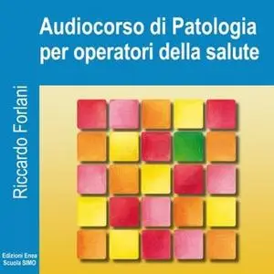 «Fondamenti di patologia per operatori della salute» by Riccardo Forlani