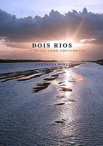 «Dois Rios» by Ana Paula Borges