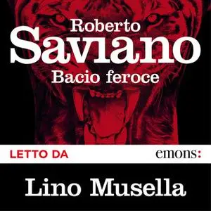 «Bacio feroce» by Roberto Saviano