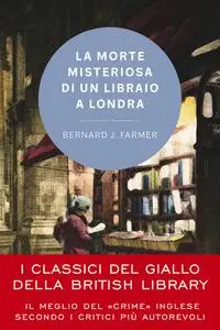 Bernard J. Farmer - La morte misteriosa di un libraio a Londra