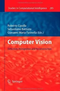 Computer Vision: Detection, Recognition and Reconstruction (Studies in Computational Intelligence) (Repost)