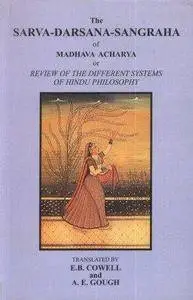 The Sarva-Darsana-Sangraha of Madhava Acharya or Review of the Different Systems of Hindu Philosophy