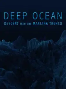 Deep Ocean Descent Into The Mariana Trench (2018)