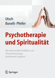 Psychotherapie und Spiritualität: Mit existenziellen Konflikten und Transzendenzfragen professionell umgehen (Repost)