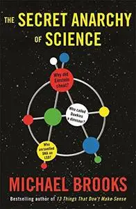 Free Radicals: The Secret Anarchy of Science