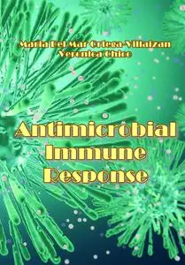 "Antimicrobial Immune Response" ed. by Maria Del Mar Ortega-Villaiz, Veronica Chico