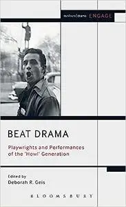 Beat Drama: Playwrights and Performances of the 'Howl’ Generation
