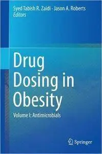 Drug Dosing in Obesity: Volume I: Antimicrobials