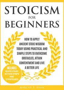 «Stoicism for Beginners» by Marcus T. Ryan