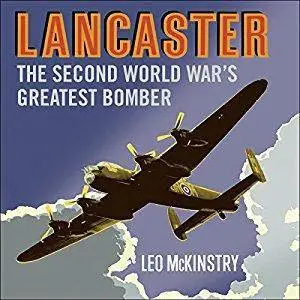 Lancaster: The Second World War’s Greatest Bomber [Audiobook]