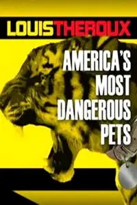 BBC - Louis Theroux: America's Most Dangerous Pets (2011)