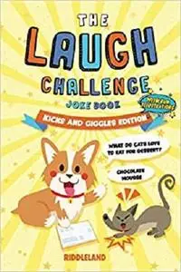 The Laugh Challenge Joke Book: Kicks and Giggles Edition: A Fun and Interactive Joke Book for Boys and Girls