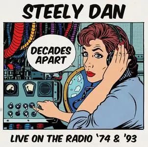 Steely Dan - Decades Apart: Live On The Radio '74 & '93 (2017)