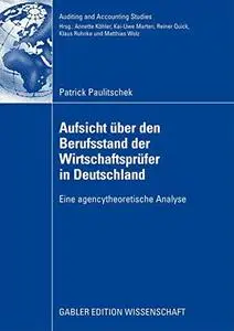 Aufsicht über den Berufsstand der Wirtschaftsprüfer in Deutschland: Eine agencytheoretische Analyse