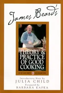 James Beard's Theory and Practice Of Good Cooking