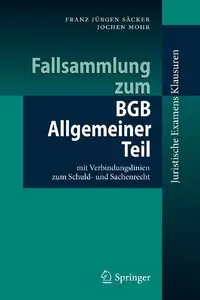 Fallsammlung zum BGB Allgemeiner Teil: mit Verbindungslinien zum Schuld- und Sachenrecht  (Repost)