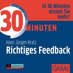 «30 Minuten Richtiges Feedback» by Hans Jürgen Kratz