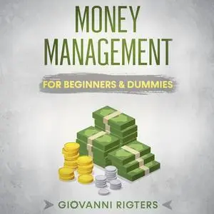 «Money Management for Beginners & Dummies» by Giovanni Rigters
