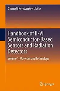 Handbook of II-VI Semiconductor-Based Sensors and Radiation Detectors: Volume 1, Materials and Technology