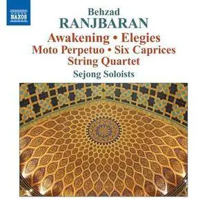 Sejong Soloists - Behzad Ranjbaran: Awakening, Elegies, Moto Perpetuo, Six Caprices, String Quartet (2010)