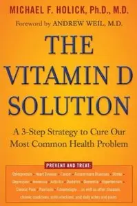 The Vitamin D Solution: A 3-Step Strategy to Cure Our Most Common Health Problem [Repost]