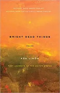 Bright Dead Things: Poems