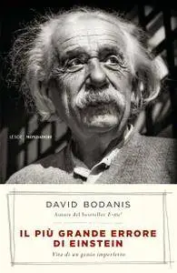 David Bodanis - Il più grande errore di Einstein