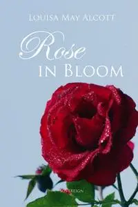 «Rose in Bloom» by Louisa May Alcott