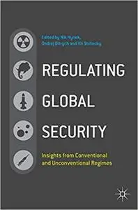 Regulating Global Security: Insights from Conventional and Unconventional Regimes (Repost)