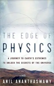 The Edge of Physics: A Journey to Earth's Extremes to Unlock the Secrets of the Universe [Audiobook]