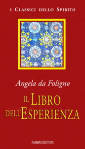 Angela da Foligno - Il libro dell'esperienza. A cura di Giovanni Pozzi
