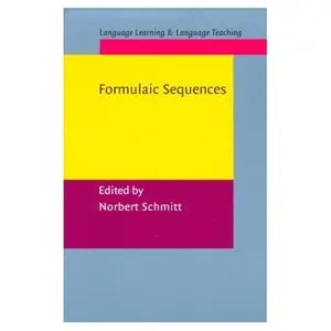 Formulaic Sequences: Acquisition, Processing and Use (Language Learning & Language Teaching, 9)  