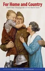 For Home and Country: World War I Propaganda on the Home Front (Studies in War, Society, and the Militar)