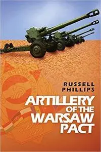 Artillery of the Warsaw Pact (Weapons and Equipment of the Warsaw Pact) [Repost]