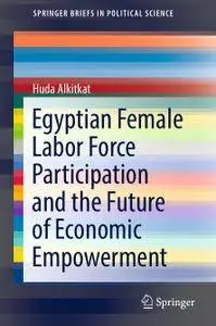 Egyptian Female Labor Force Participation and the Future of Economic Empowerment